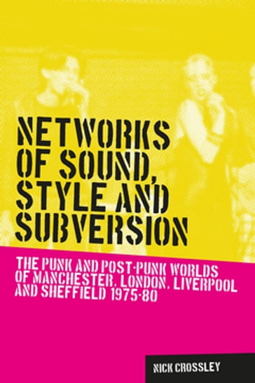 Networks of sound, style and subversion - Nick Crossley - Peter Martin