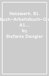 Netzwerk. B1. Kursbuch-Arbeitsbuch-Glossar A1. Con espansione online. Per le Scuole superiori. Con File audio per il download. Vol. 3