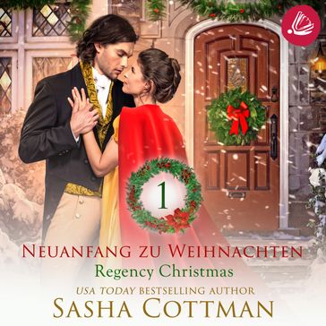 Neuanfang zu Weihnachten (Regency Christmas) 1 - Sasha Cottman