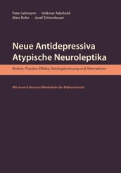 Neue Antidepressiva, atypische Neuroleptika Risiken, Placebo-Effekte, Niedrigdosierung und Alternativen (Aktualisierte Neuausgabe)