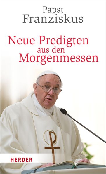 Neue Predigten aus den Morgenmessen - Franziskus (Papst)