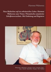 Neue Rückschau auf ein arbeitsreiches Leben Hartmut Walravens zum 75sten: Thematisches annotiertes Schriftenverzeichnis Mit Einleitung und Registern