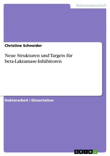 Neue Strukturen und Targets für beta-Laktamase-Inhibitoren - Christine Schneider