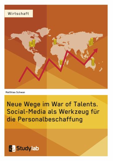 Neue Wege im War of Talents. Social-Media als Werkzeug für die Personalbeschaffung - Matthias Schwan