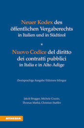 Neuer Kodex des öffentlichen Vergaberechts in Italien und in Südtirol-Nuovo Codice del diritto dei contratti pubblici in Italia e in Alto Adige. Ediz. bilingue