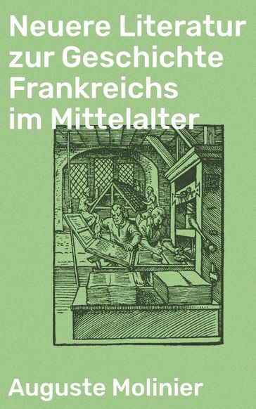 Neuere Literatur zur Geschichte Frankreichs im Mittelalter - Auguste Molinier