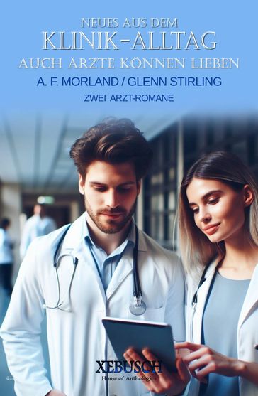 Neues aus dem Klinik-Alltag - Auch Ärzte können lieben - Glenn Stirling - A. F. Morland