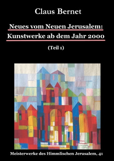 Neues vom Neuen Jerusalem: Kunstwerke ab dem Jahr 2000 (Teil 1) - Claus Bernet