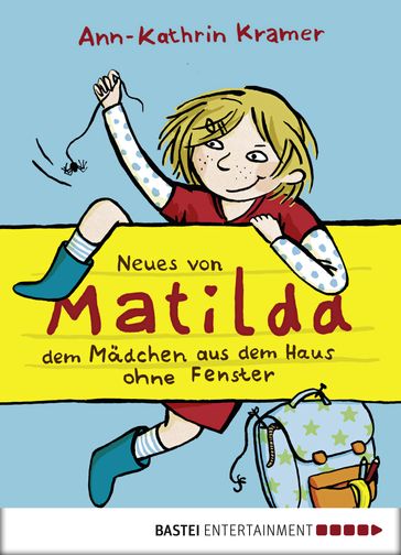 Neues von Matilda, dem Mädchen aus dem Haus ohne Fenster - Ann-Kathrin Kramer