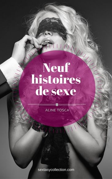 Neuf histoires de sexe - Aline Tosca