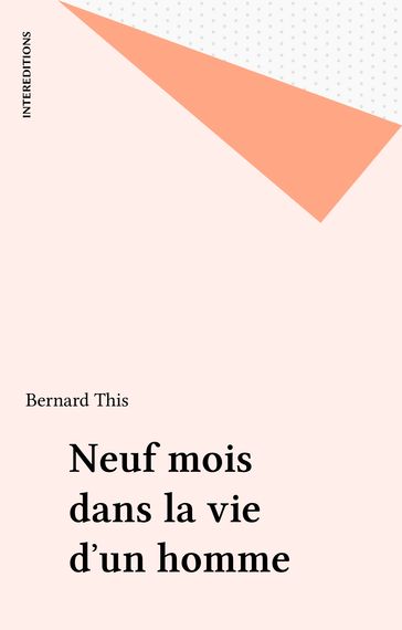 Neuf mois dans la vie d'un homme - Bernard This