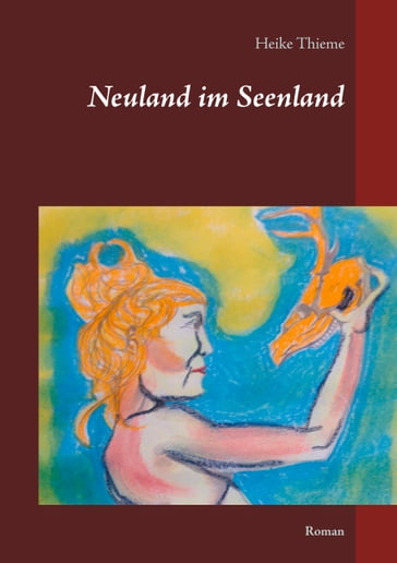 Neuland im Seenland - Heike Thieme