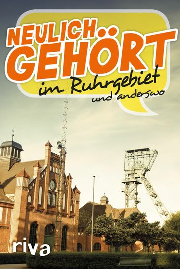 Neulich gehört im Ruhrgebiet - riva Verlag