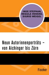 Neun Autorinnenporträts von Aichinger bis Zürn