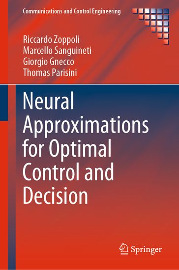 Neural Approximations for Optimal Control and Decision - Riccardo Zoppoli - Marcello Sanguineti - Giorgio Gnecco - Thomas Parisini