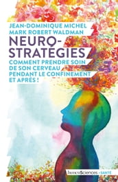 Neuro-stratégies, comment prendre soin de son cerveau pendant le confinement. Et après !