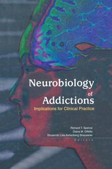 Neurobiology of Addictions - Shulamith L A Straussner - Richard T. Spence - Diana M. Dinitto