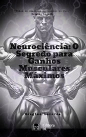 Neurociência: O Segredo para Ganhos Musculares Máximos