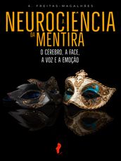 A Neurociência da Mentira: O Cérebro, a Face, a Voz e a Emoção