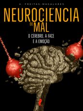 A Neurociência do Mal:O Cérebro, A Face e a Emoção