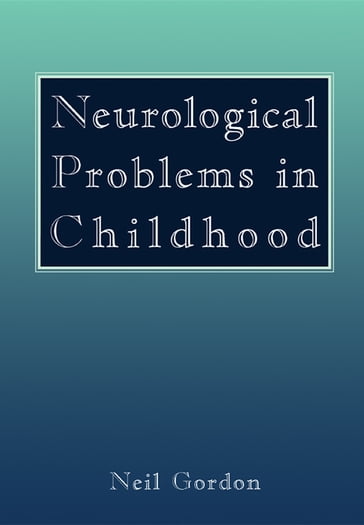 Neurological Problems in Childhood - Neil Gordon