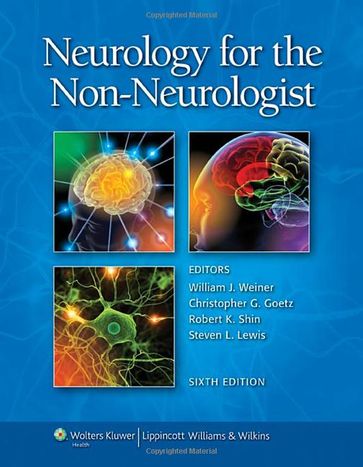 Neurology for the Non-Neurologist - Christopher G. Goetz - Robert K. Shin - William J. Weiner - Steven L. Lewis