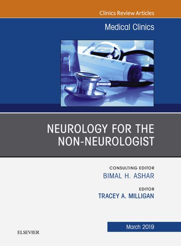 Neurology for the Non-Neurologist, An Issue of Medical Clinics of North America - Tracey A Milligan - MD - MS - FAAN