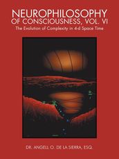 Neurophilosophy of Consciousness, Vol. Vi