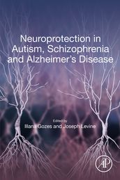 Neuroprotection in Autism, Schizophrenia and Alzheimer