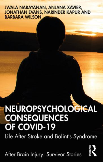 Neuropsychological Consequences of COVID-19 - Jwala Narayanan - Anjana Xavier - Jonathan Evans - Narinder Kapur - Barbara Wilson