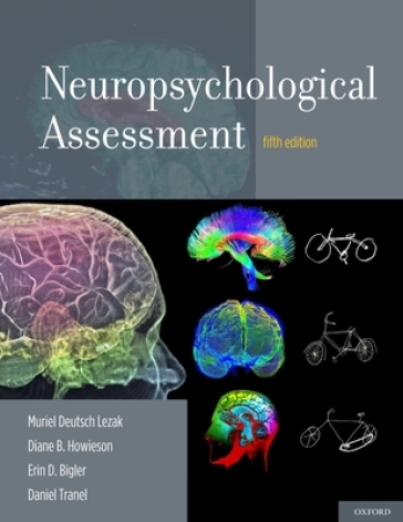 Neuropsychological Assessment - Muriel Deutsch Lezak - Diane B. Howieson - Erin D. Bigler - Daniel Tranel