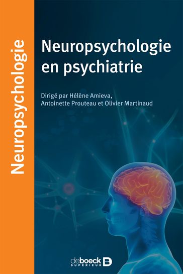 Neuropsychologie en psychiatrie - Hélène Amieva - Antoinette Prouteau - Olivier Martinaud - Collectif