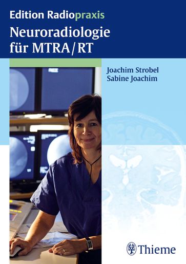 Neuroradiologie für MTRA/RT - Sabine Joachim - Joachim Strobel