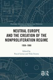 Neutral Europe and the Creation of the Nonproliferation Regime