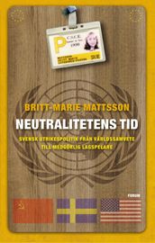 Neutralitetens tid : svensk utrikespolitik fran världssamvete till medgörlig lagspelare