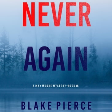 Never Again (A May Moore Suspense ThrillerBook 6) - Blake Pierce