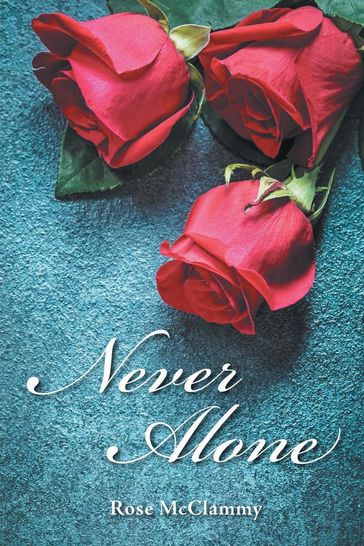 Never Alone - Rose McClammy