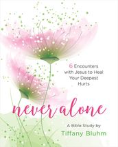 Never Alone - Women s Bible Study Participant Workbook