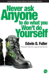 Never Ask Anyone to Do What You Wont Do Yourself