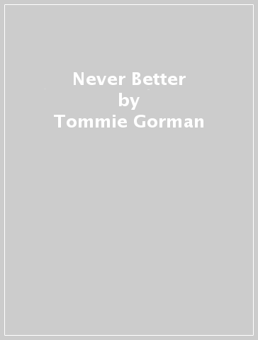 Never Better - Tommie Gorman