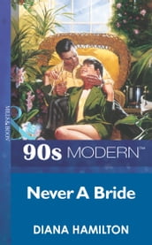 Never A Bride (Mills & Boon Vintage 90s Modern)