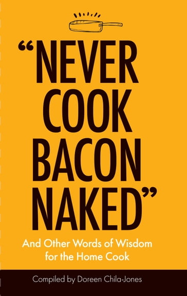 Never Cook Bacon Naked - Doreen Chila-Jones