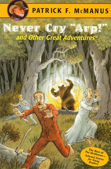 Never Cry "Arp!" and Other Great Adventures - Patrick F. McManus