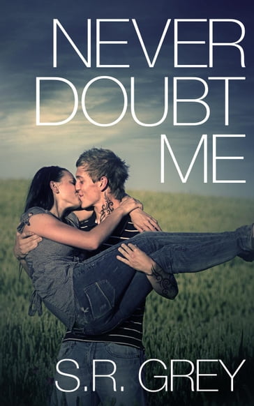 Never Doubt Me - S.R. Grey