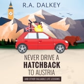 Never Drive A Hatchback To Austria (And Other Valuable Life Lessons)