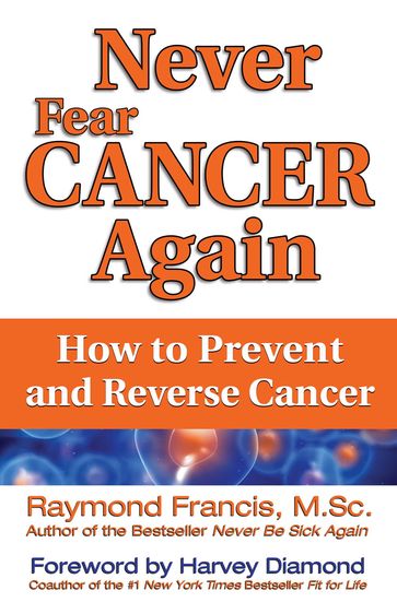 Never Fear Cancer Again - MSc Raymond Francis