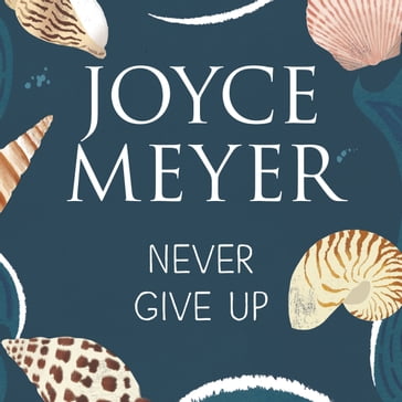 Never Give Up - Joyce Meyer