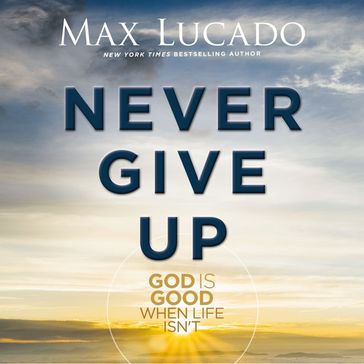 Never Give Up - Max Lucado