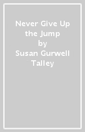 Never Give Up the Jump