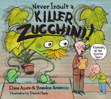 Never Insult a Killer Zucchini - Brandon Amancio - Elana Azose